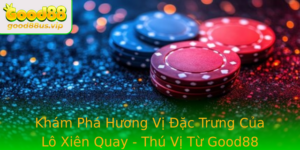 Kham Pha Huong Vi Ac Trung Cua Lo Xien Quay Thu Vi Tu Good88