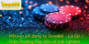 Moi Ban Be Ang Ky Good88 Co Hoi Nhan Thuong Hap Dan Va Trai Nghiem Inh Cao Trong The Gioi Ca Cuoc Tr