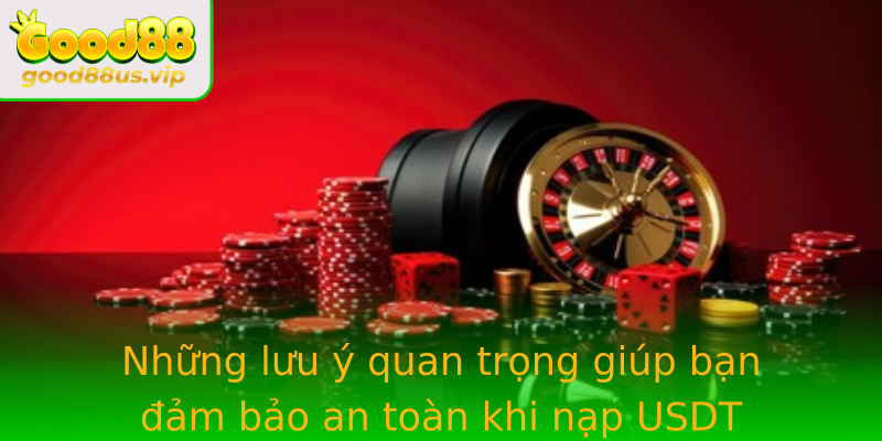 Nhung Luu Y Quan Trong Giup Ban Am Bao An Toan Khi Nap Usdt Good88