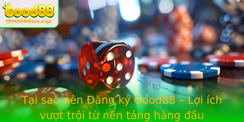 Tại sao nên Đăng ký Good88 – Lợi ích vượt trội từ nền tảng hàng đầu Tại sao nên Đăng ký Good88 – Lợi ích vượt trội từ nền tảng hàng đầu
